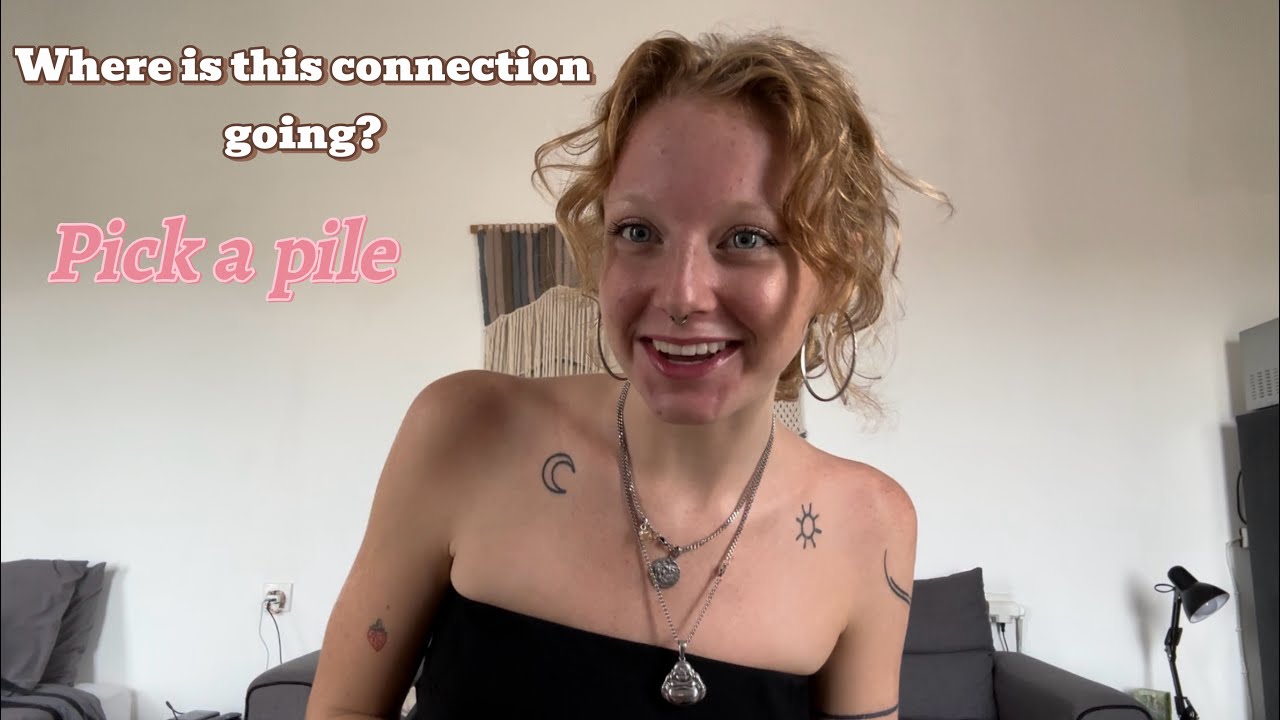 Connection reading | pick a pile 🌸￼