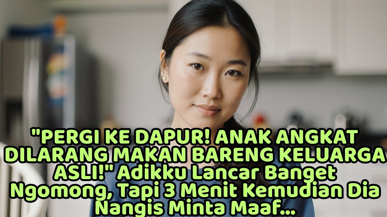 1 PERGI KE DAPUR! ANAK ANGKAT DILARANG MAKAN BARENG KELUARGA ASLI! Adikku Lancar Banget Ngomong