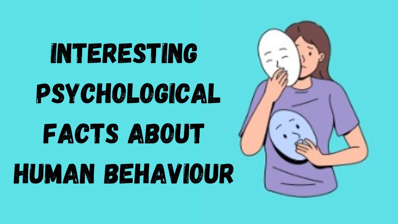 10 Interesting Psychological Facts About Human Behaviour | Psyche Exploration