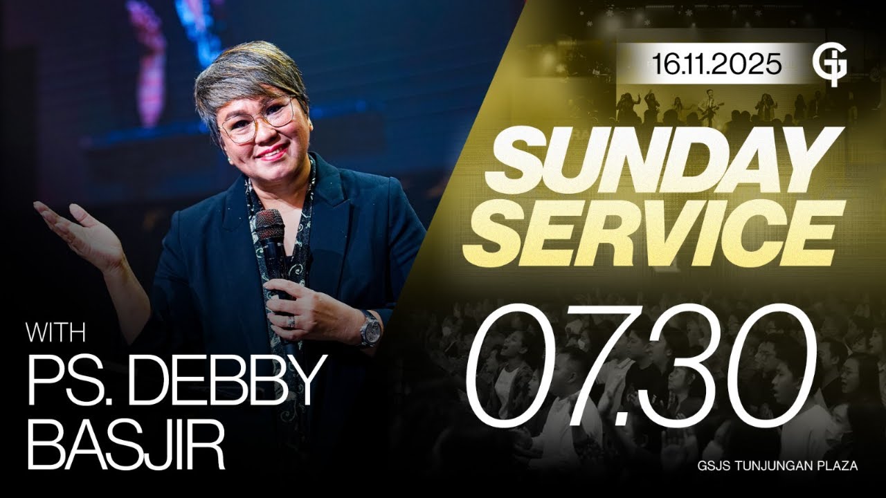 Ibadah Umum GSJS TP - Ps. Debby Basjir - Pk. 07.30 (16 November 2025)