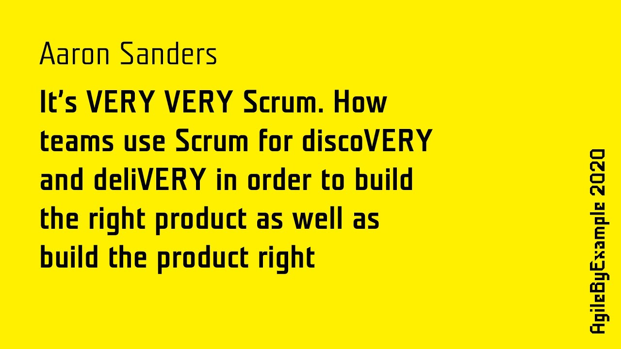 AgileByExample 2020: Aaron Sanders - It's VERY VERY Scrum