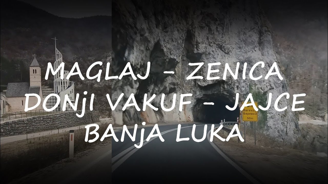 Maglaj - Zenica - Donji Vakuf - Jajce - Banja Luka || Time lapse
