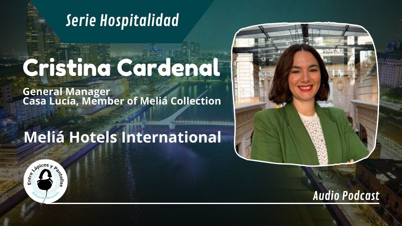Dirigir un hotel de alta gama en Buenos Aires | Cristina Cardenal | Entre Lápices y Pantallas
