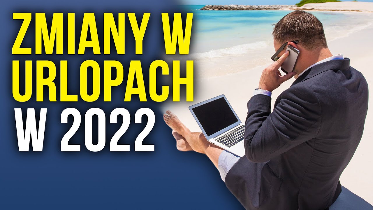 🎬 Zmiany w urlopach | Kodeks pracy 2022 | Niskie podatki | Chory może chodzić na e-ZLA