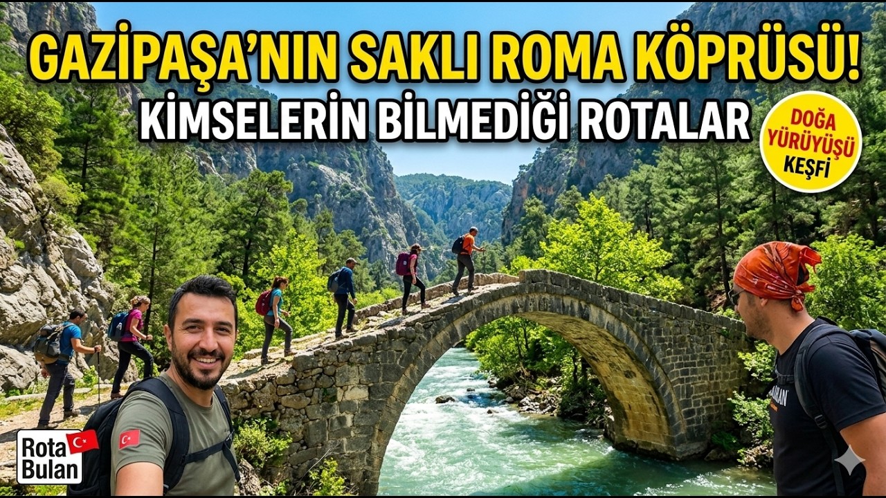 Kimselerin Bilmediği Rotalar: Antalya Gazipaşa Tarihi  Hasdere  Köprüsü Doğa Yürüyüşü 