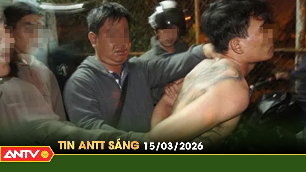 Tin tức an ninh trật tự nóng, thời sự Việt Nam mới nhất 24h sáng 15/3 | ANTV