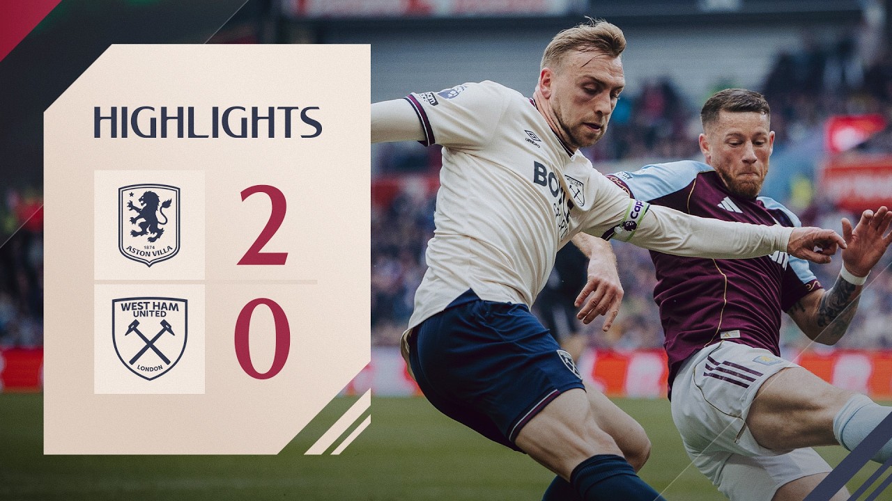 Aston Villa 2-0 West Ham | Premier League Highlights