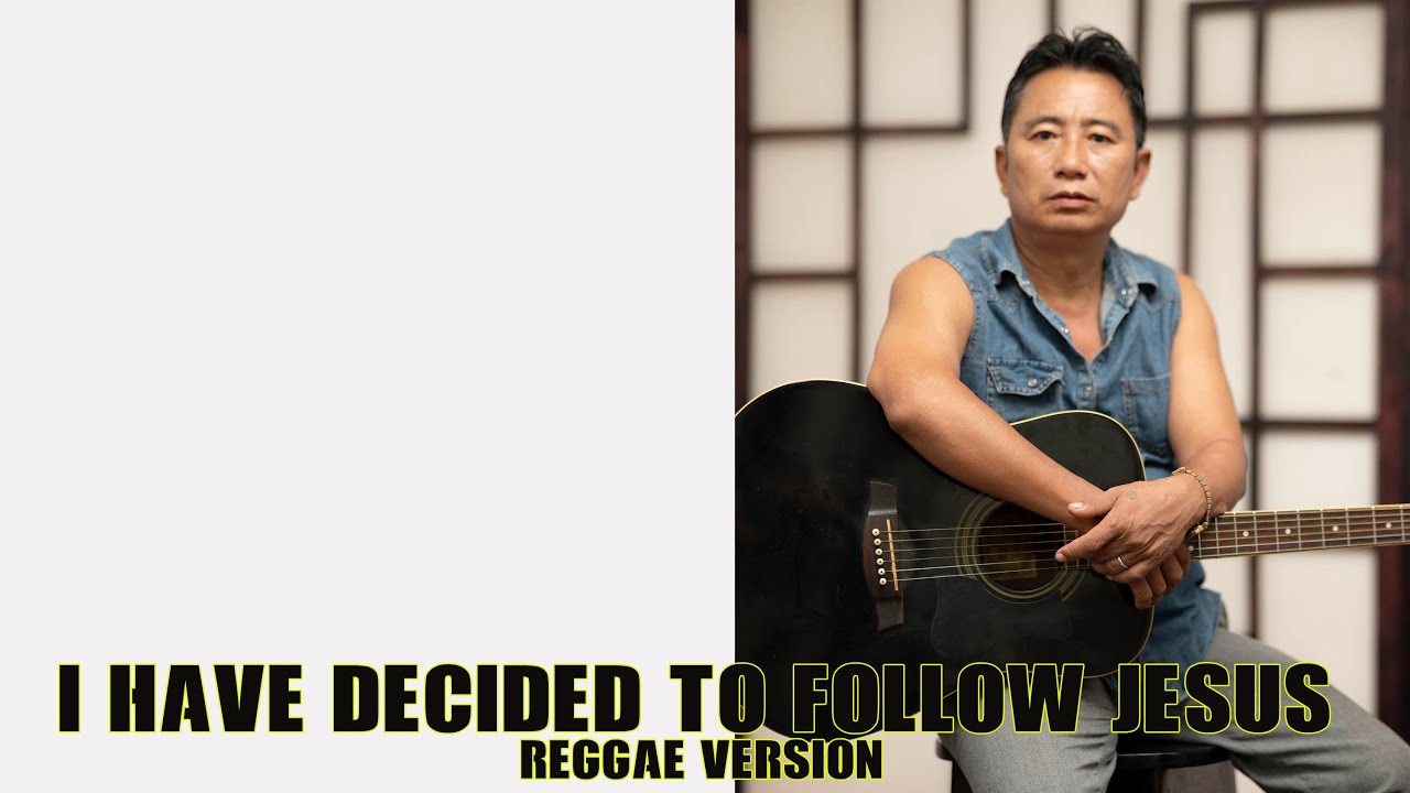 I have decided to follow Jesus (Cover) Reggae Version