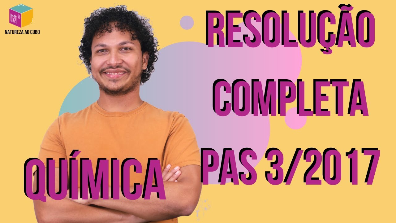 Resolução comentada - Todos os itens PAS 3 2017 - Química