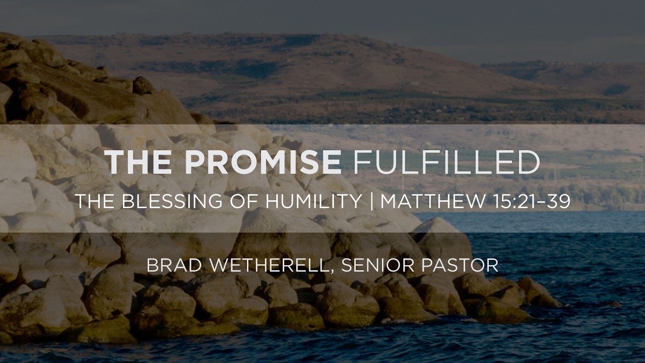 Classic | Brad Wetherell | The Blessing of Humility