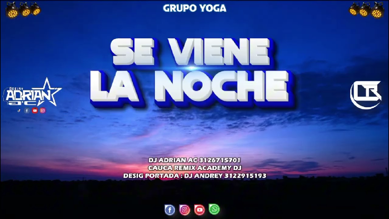 110 _ Se Viene La Noche Remix Grupo Yoga Dj Adrián _ A'C Colombia