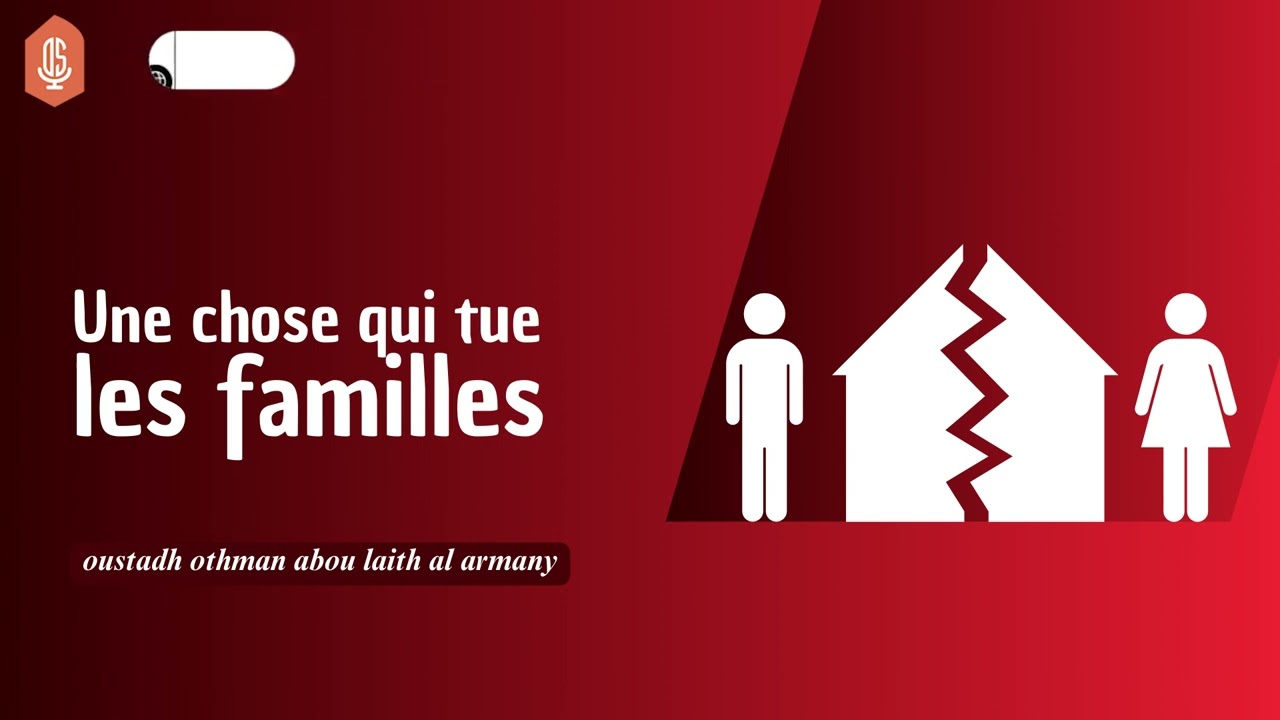 Une chose qui tue les familles / Oustadh Abou La&iuml;th 'Othm&atilde;n Al-Armany
