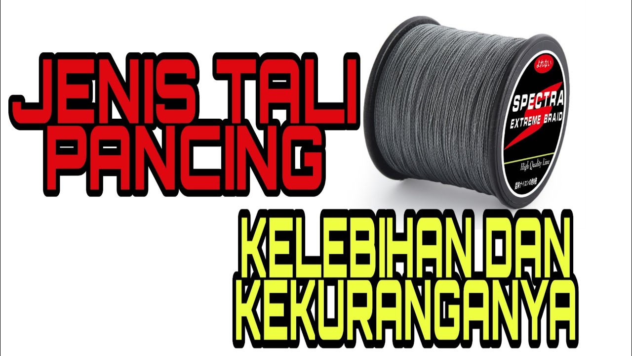 Jenis Tali Pancing. Kelebihan Dan Kekuranganya.