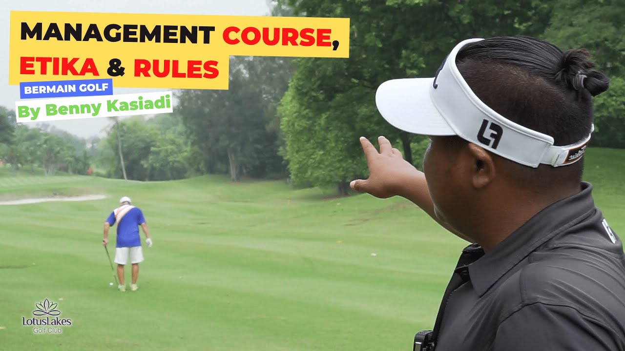 Management Course, etika & rules Bermain Golf - Bagaimana Menurut Benny Kasiadi?