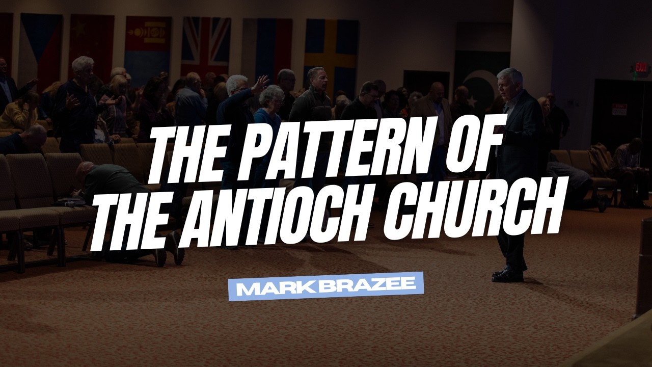 The Pattern of the Antioch Church | Mark Brazee | World Outreach Church