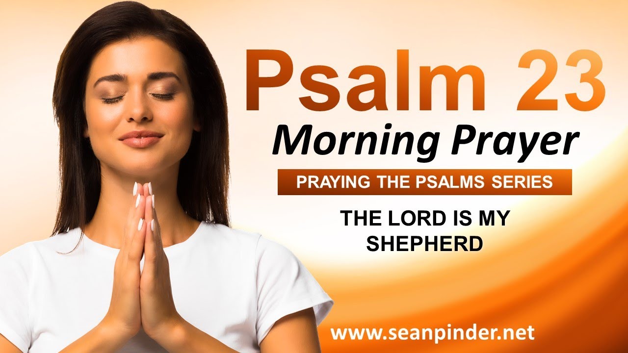 The LORD is My SHEPHERD - Psalms 23 - Begin Your Day With This Prayer