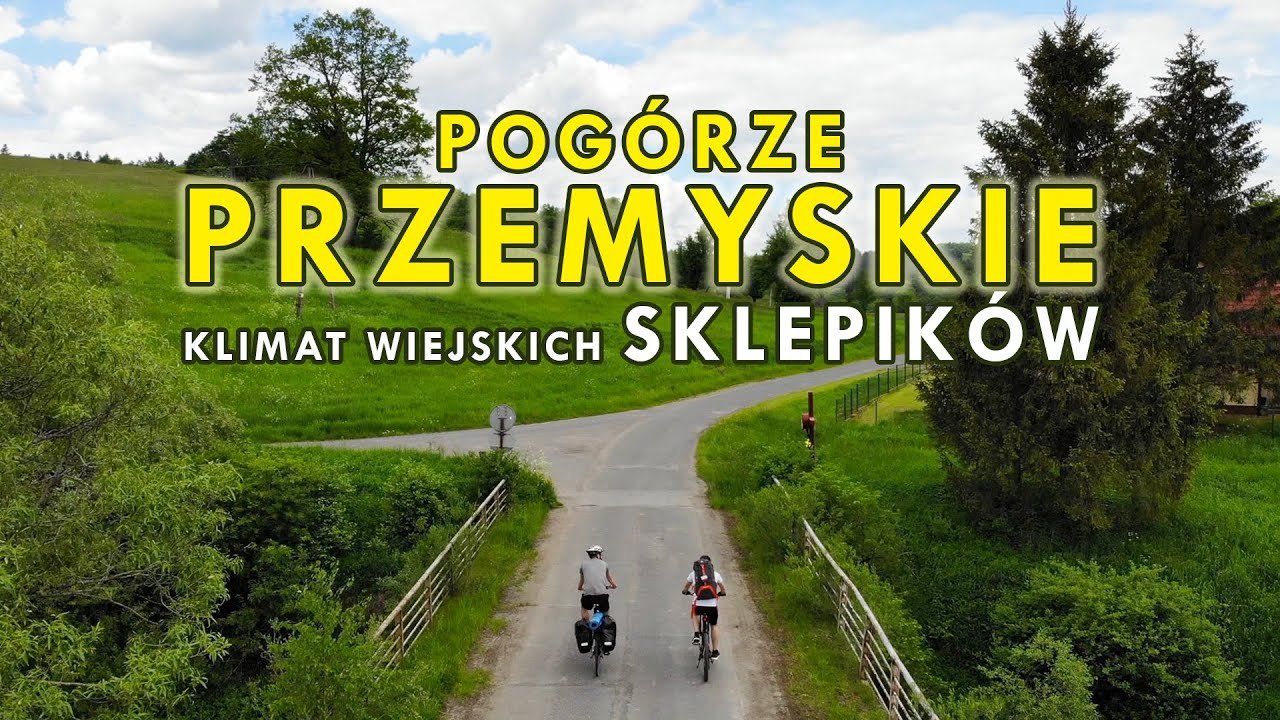 Klimat Wiejskich Sklepików na POGÓRZU PRZEMYSKIM - Wyprawa ROWEROWA (2/3)