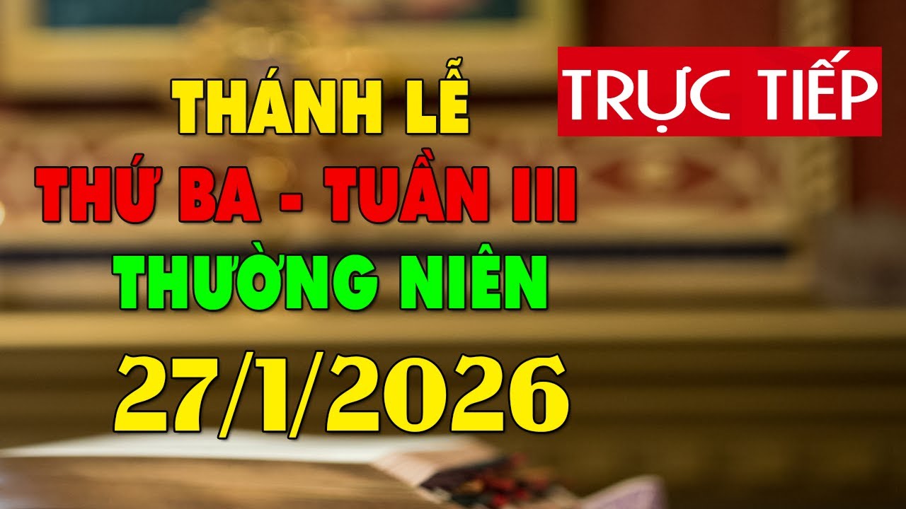 Trực tuyến Thánh Lễ hôm nay 4:00:AM Thứ Ba ngày 27/1/2026 - Trực tiếp Thánh lễ hôm nay | TLTT