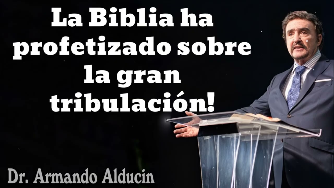 La Biblia ha profetizado sobre la gran tribulación! - Pastor y Dr. Armando Alducín