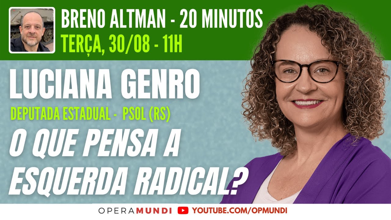 LUCIANA GENRO: O QUE PENSA A ESQUERDA RADICAL? - 20 Minutos Entrevista