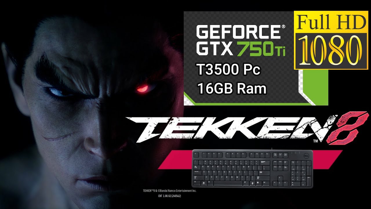 TEKKEN 8 - GTX 750TI 2GB - T3500 - HIGH Setting 1080p