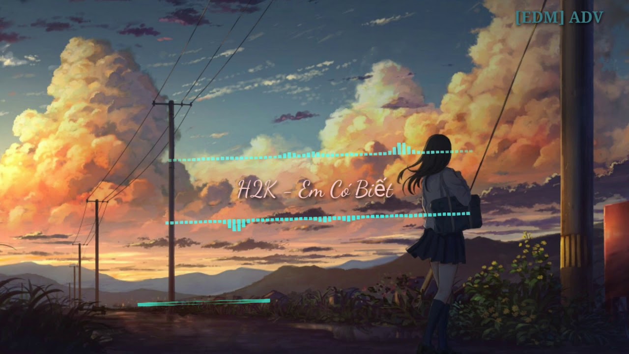 Em Có Biết - H2K | Nightcore Remix