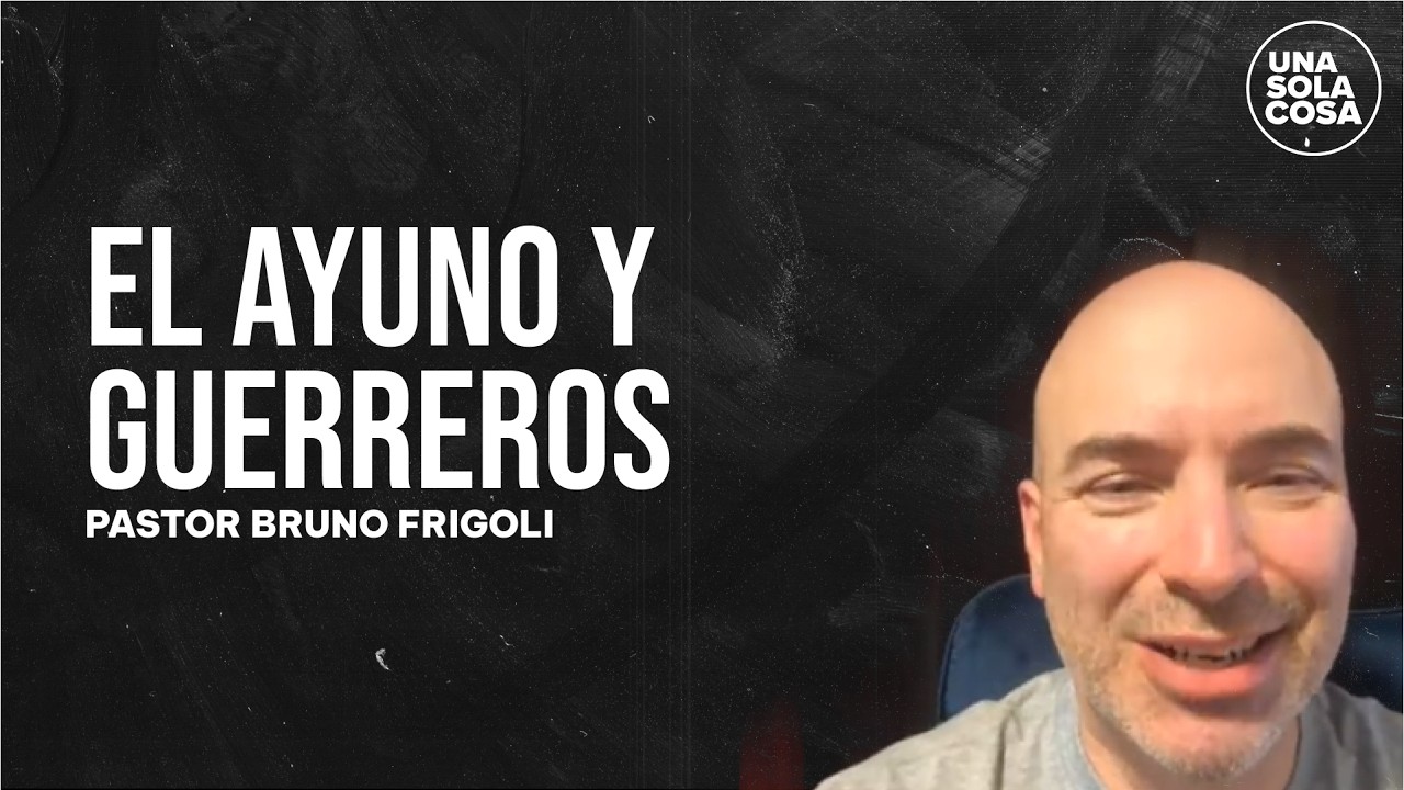 EL AYUNO Y GUERREROS | Pr. Bruno Frigoli | Programa: Una Sola Cosa