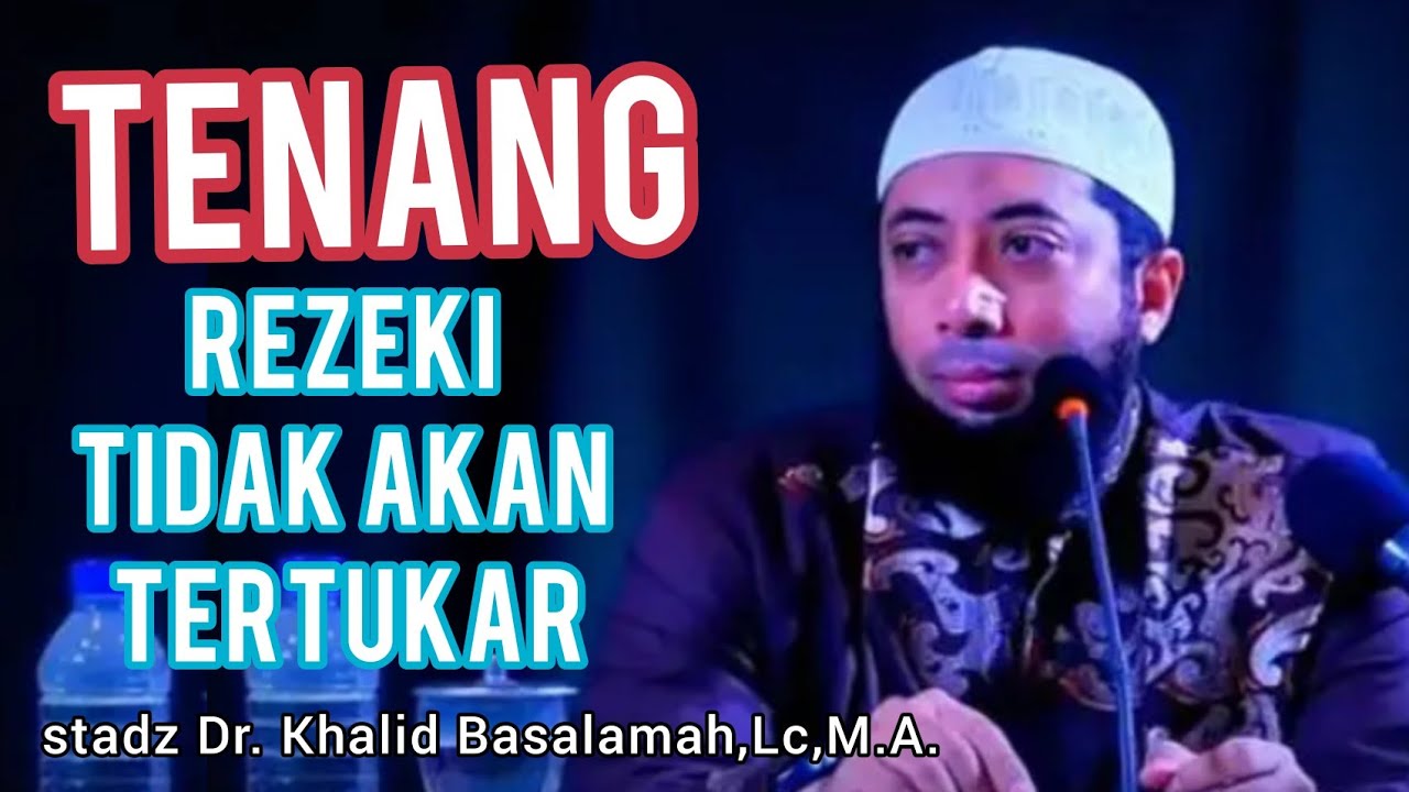 REZEKI TIDAK AKAN TERTUKAR - Ustadz Dr. Khalid Basalamah, Lc. MA.