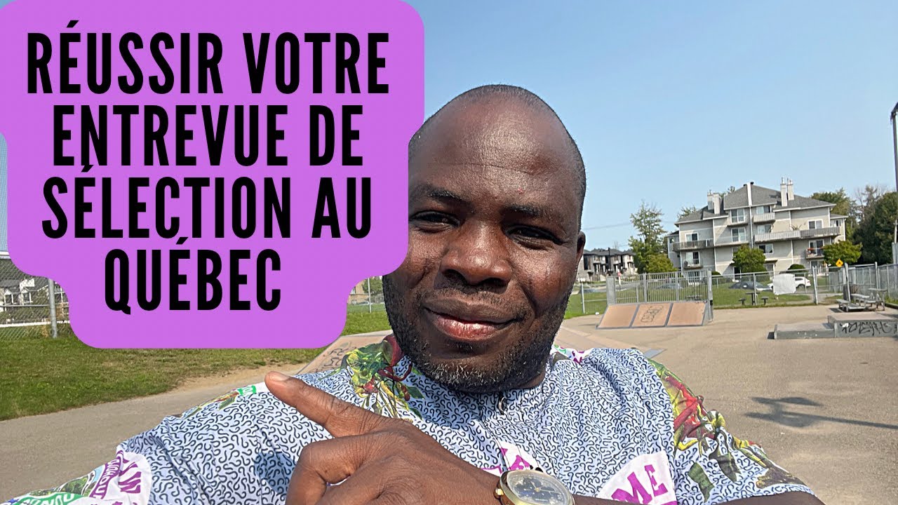Réussir votre entrevue de sélection du Québec