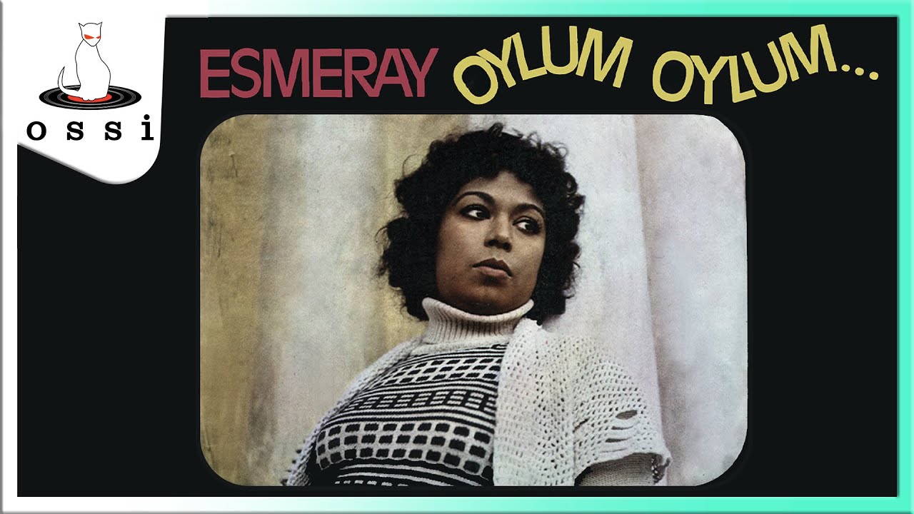 Esmeray - Oylum Oylum