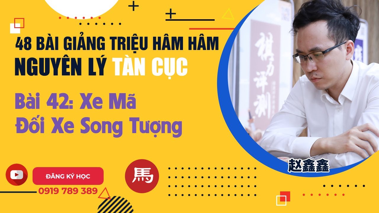 48 KỲ LÝ TÀN CUỘC - BÀI 42: Xe Mã Đối Xe Song Tượng