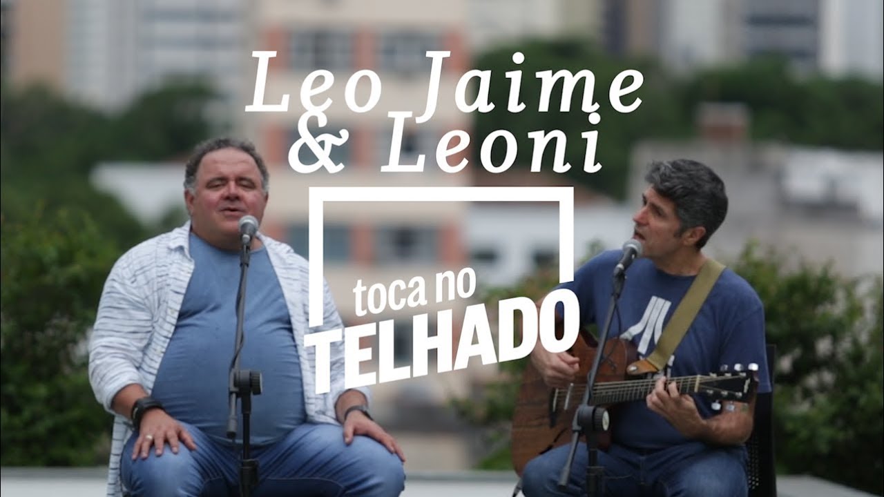 Leo Jaime e Leoni | TOCA NO TELHADO | 'Fotografia'