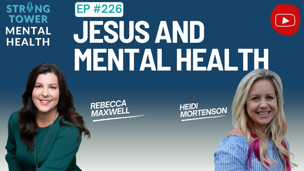 Jesus and Mental Health: Integrating Faith, Emotions, and Healing  With Rebecca Maxwell