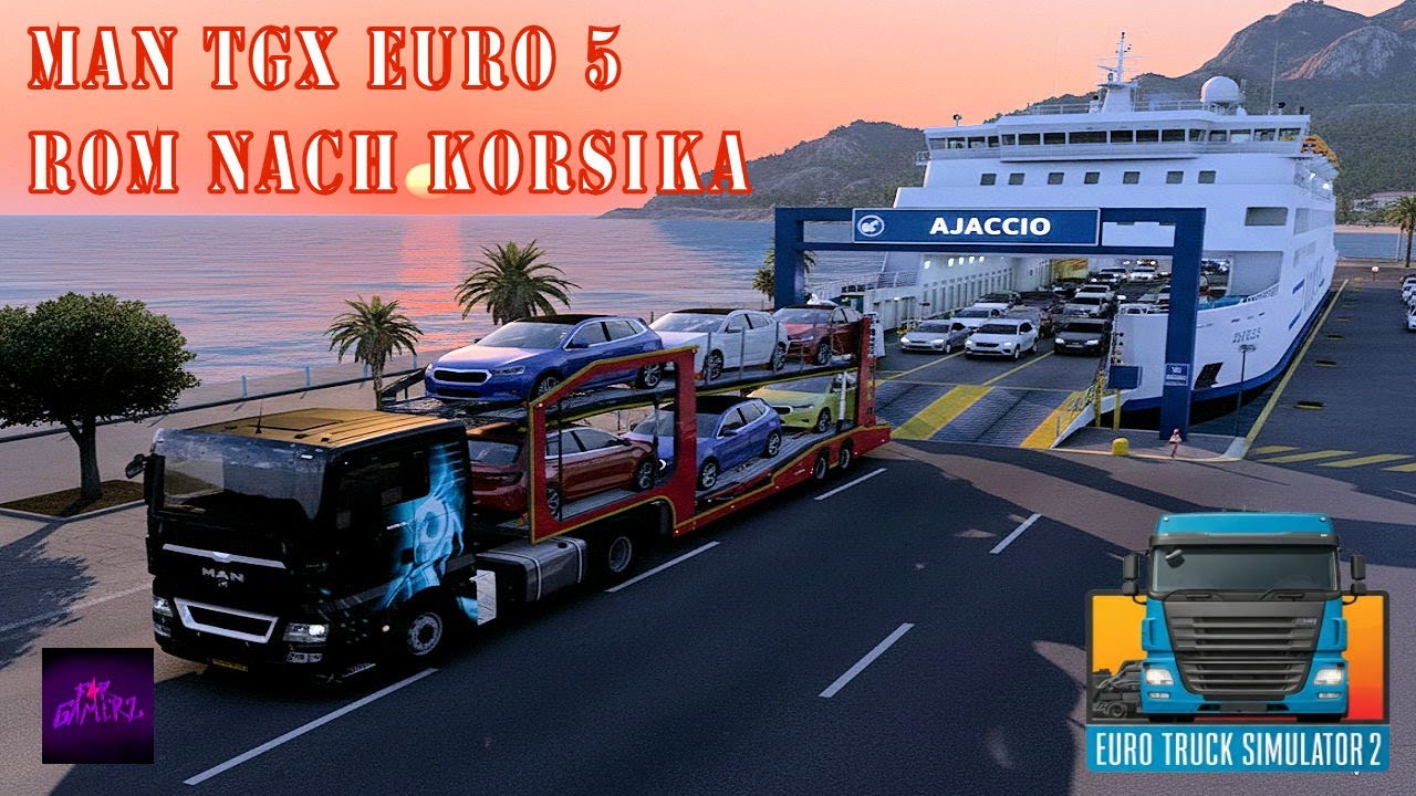 INSEL-TOUR! 🚢 Mit dem MAN TGX Euro 5 von Rom nach Korsika | ETS2 #LetsRide