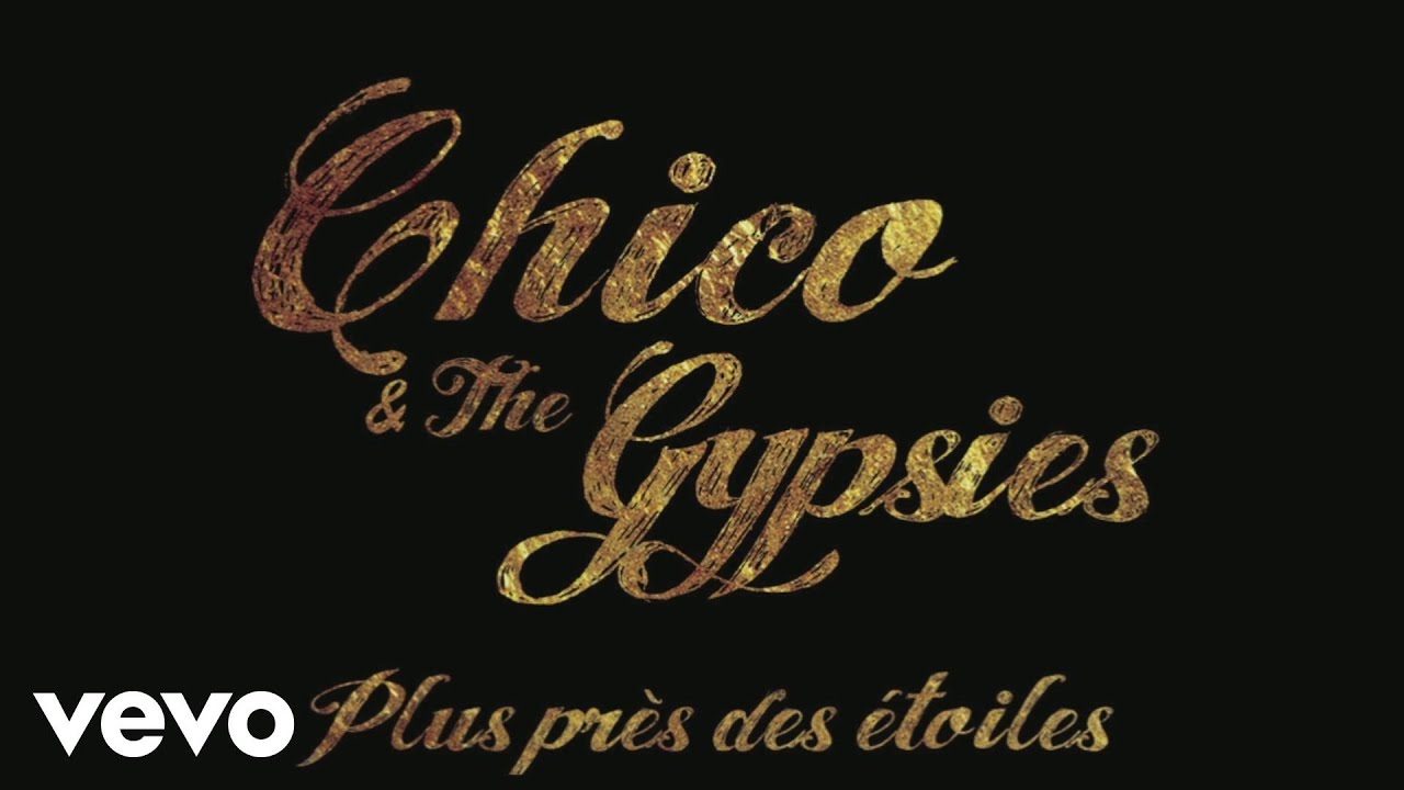 Chico & The Gypsies - Plus pr&egrave;s des &eacute;toiles (Audio)