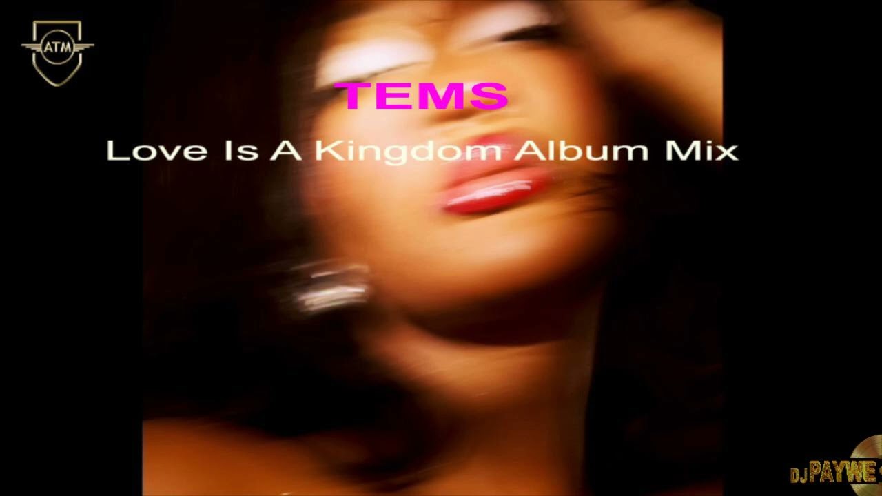 Tems - Love Is A Kingdom EP DJ Mix | DJ Paywe 