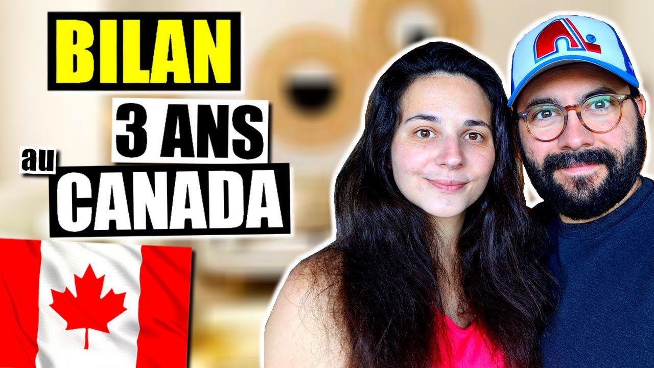3 ANS au QU&Eacute;BEC / CANADA : le BILAN 2025 (immigration, travail, famille ...) 🇨🇦