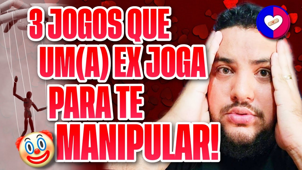 3 JOGUINHOS (IDIOTAS) QUE UM(A) EX FAZ PARA TE MANIPULAR | Relacionamentos | Allam Fillipe