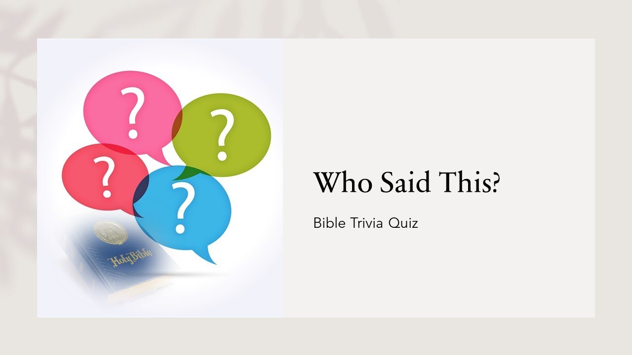 Who Said This?  Bible Trivia Quiz