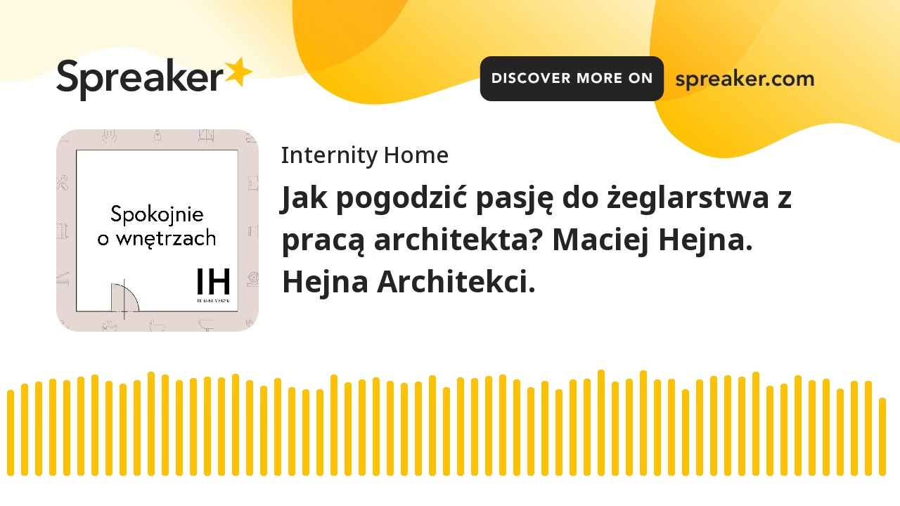Jak pogodzić pasję do żeglarstwa z pracą architekta? Maciej Hejna. Hejna Architekci.