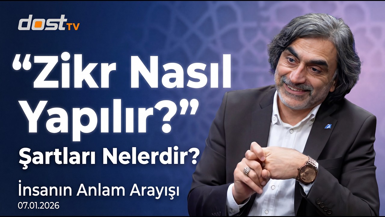 Zikir Nasıl Yapılır? Şartları Nelerdir? | İnsanın Anlam Arayışı | 07.01.2026