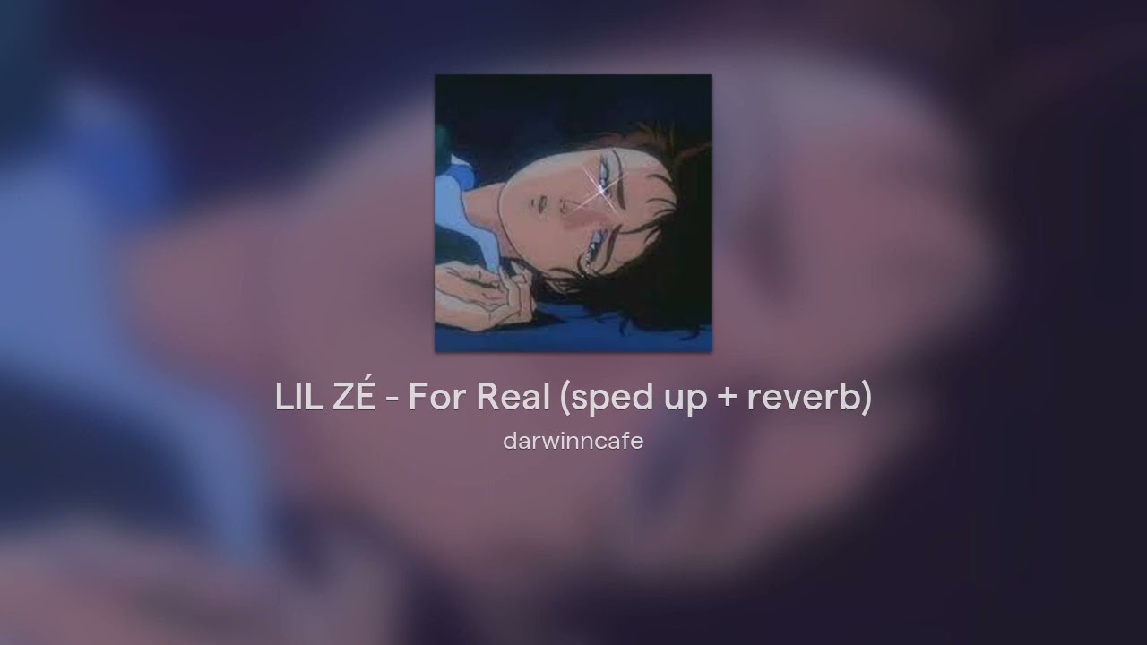 LIL ZÉ - For Real (sped up + reverb)