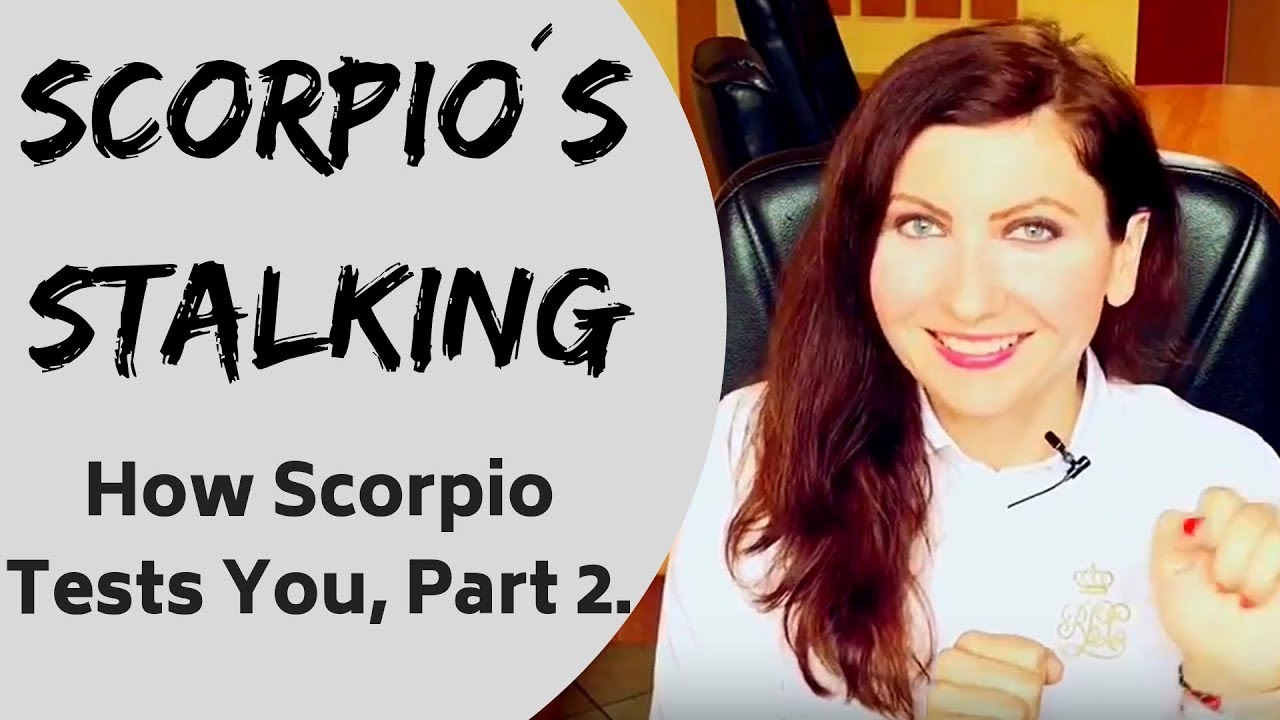 Scorpio&rsquo;s STALKING | How Scorpio Tests You, part 2.