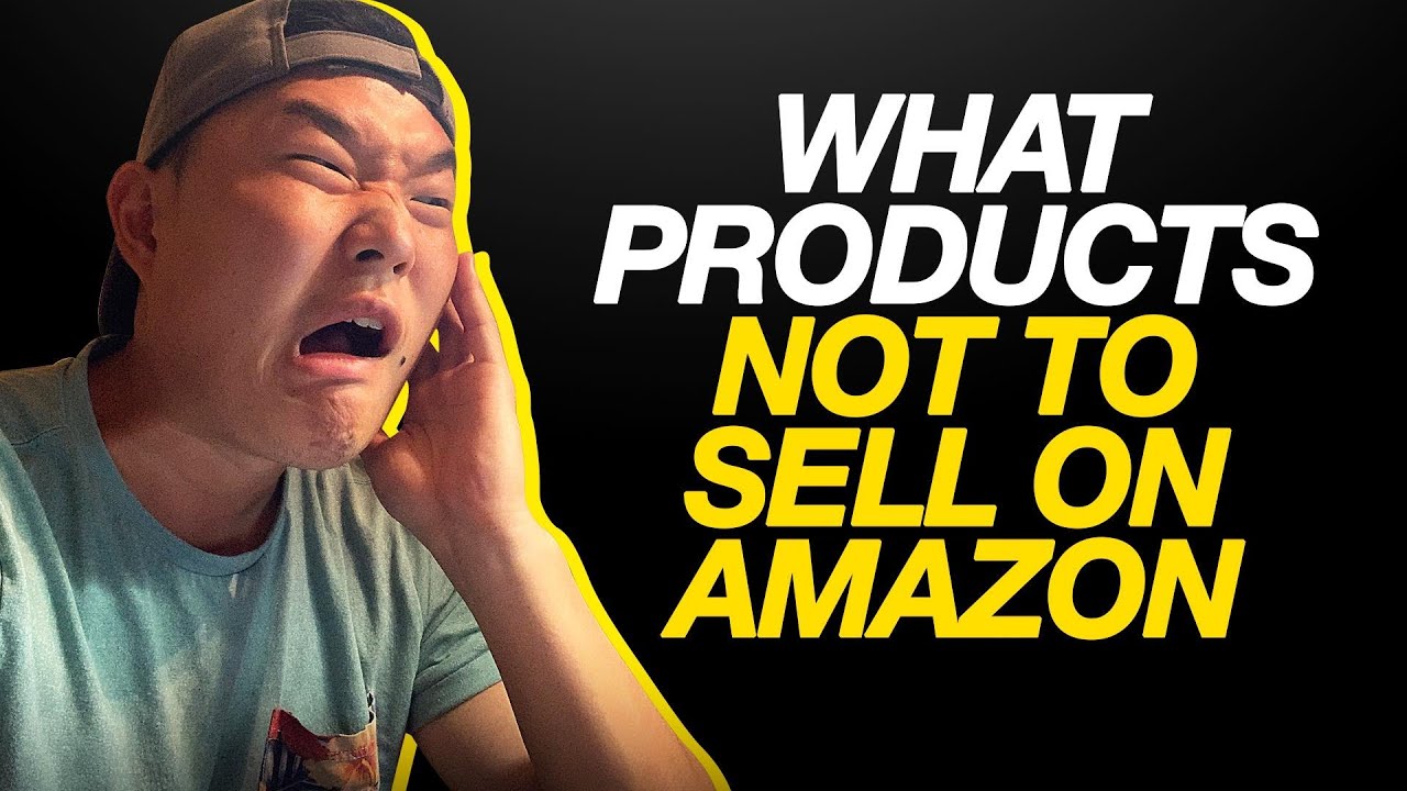 What Products Not To Sell on Amazon 2023