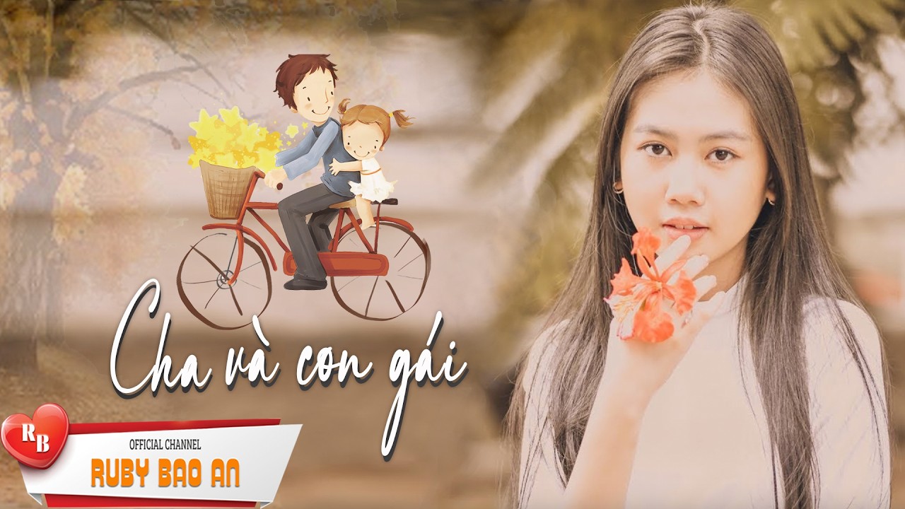 Rơi Hết Nước Mắt🌹Cha Và Con Gái🌹Ruby Bảo An