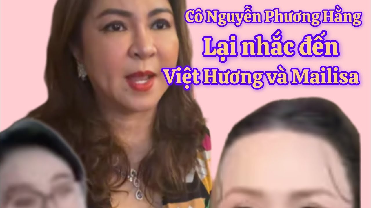 Phiên live gần đây cô Nguyễn Phương Hằng nhắc đến nhiều người với nhiều cảm xúc
