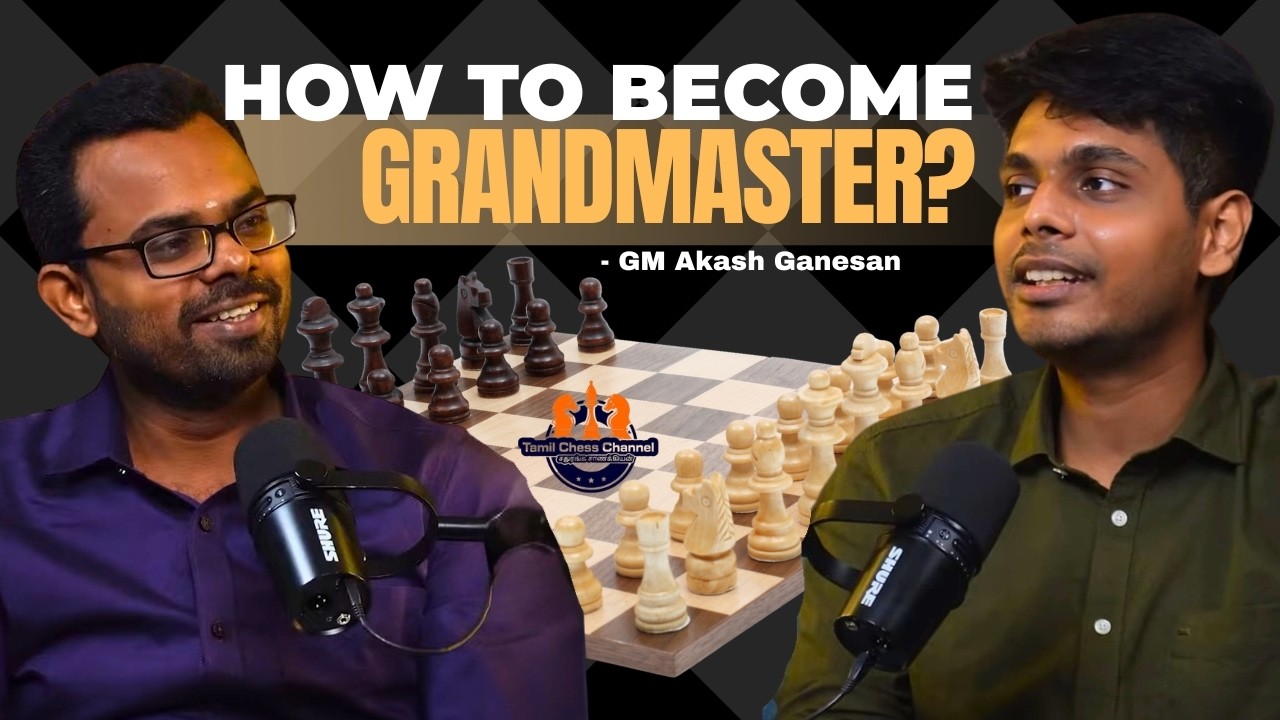How to Become Grandmaster , Sathuranga Chanakyan X GM Akash Ganesan