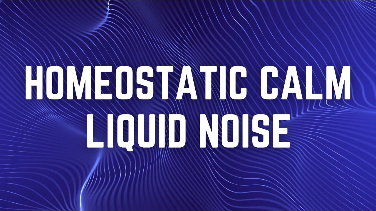 HOMEOSTATIC CALM LIQUID NOISE | 12 Hours | No Midway Ads | Black Screen | Sleep/ Relax/ Focus