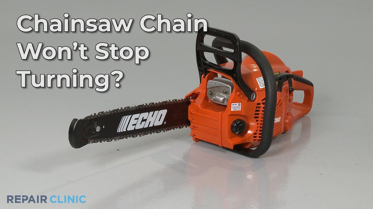 Chainsaw Chain Won't Stop Turning &mdash; Chainsaw Troubleshooting
