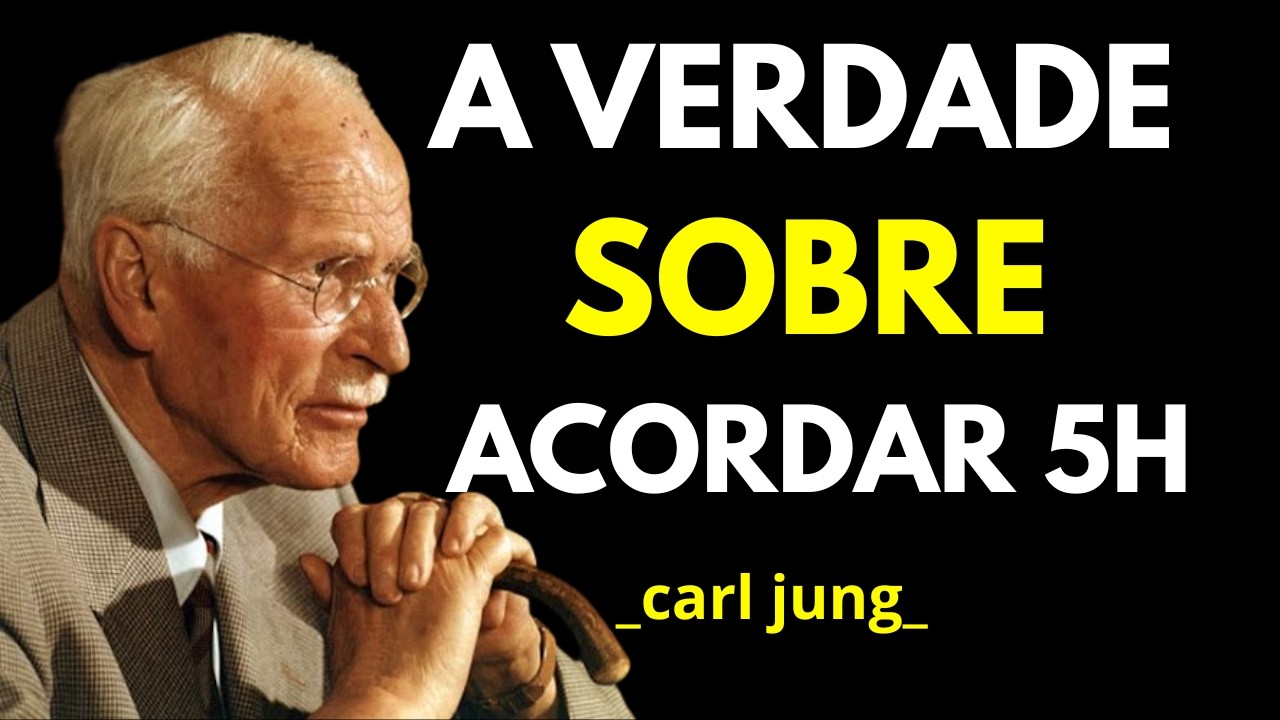 POR QUE ACORDAR ÀS 5H MUDA SUA MENTE | CARL JUNG